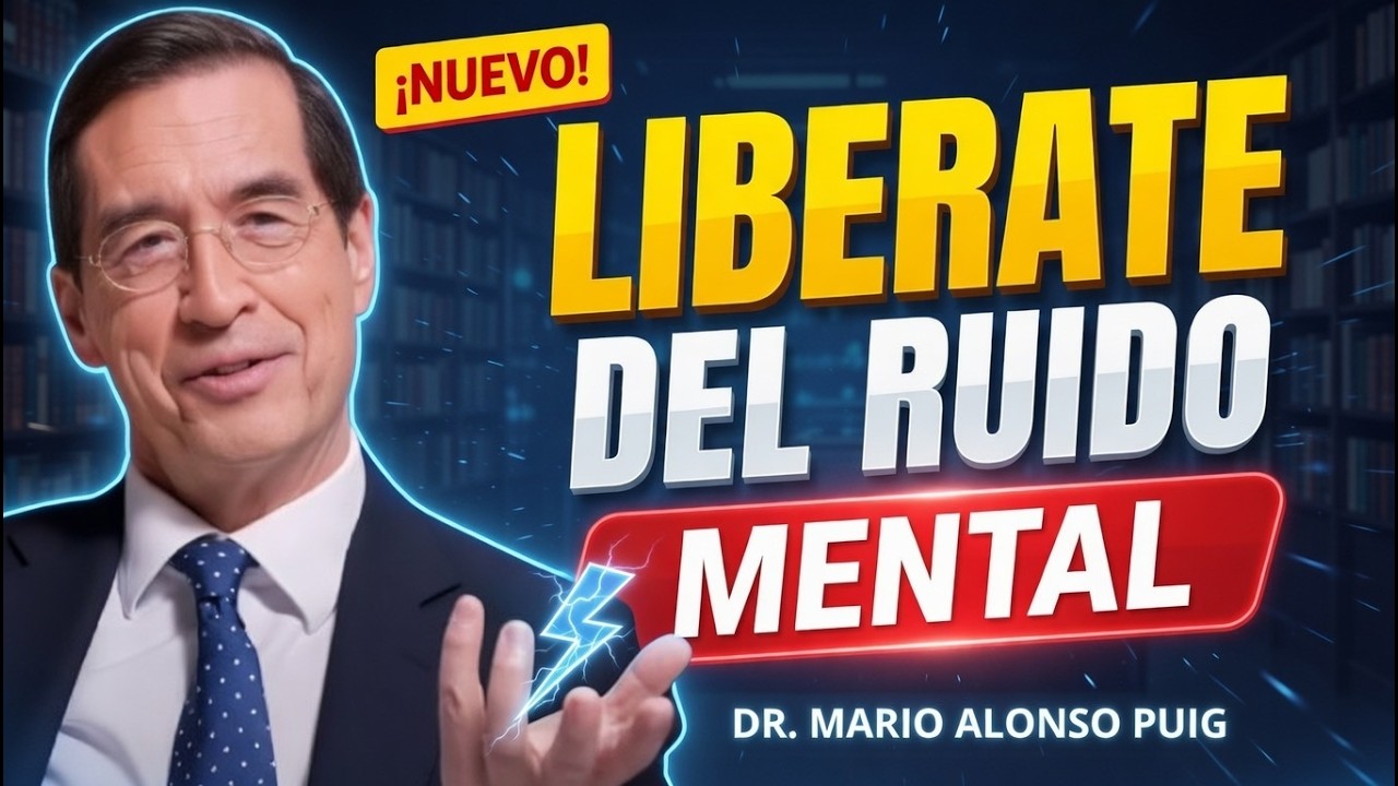 Apaga El Ruido Mental Para Siempre  | Dr. Mario Alonso Puig