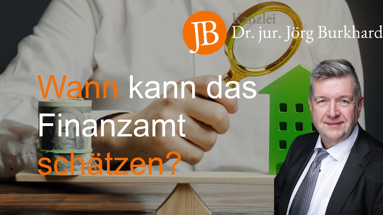 Wann kann das Finanzamt schätzen? - RA Dr. jur. Jörg Burkhard