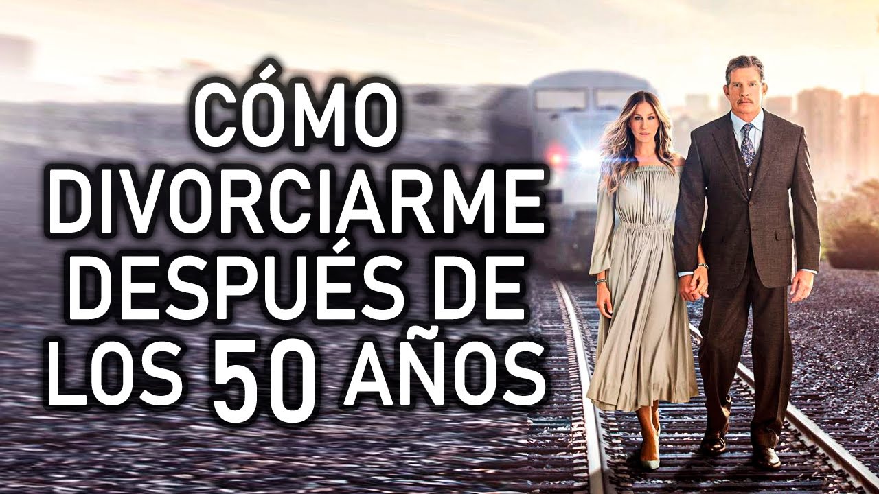 CÓMO DIVORCIARME DESPUÉS DE LOS 50 AÑOS