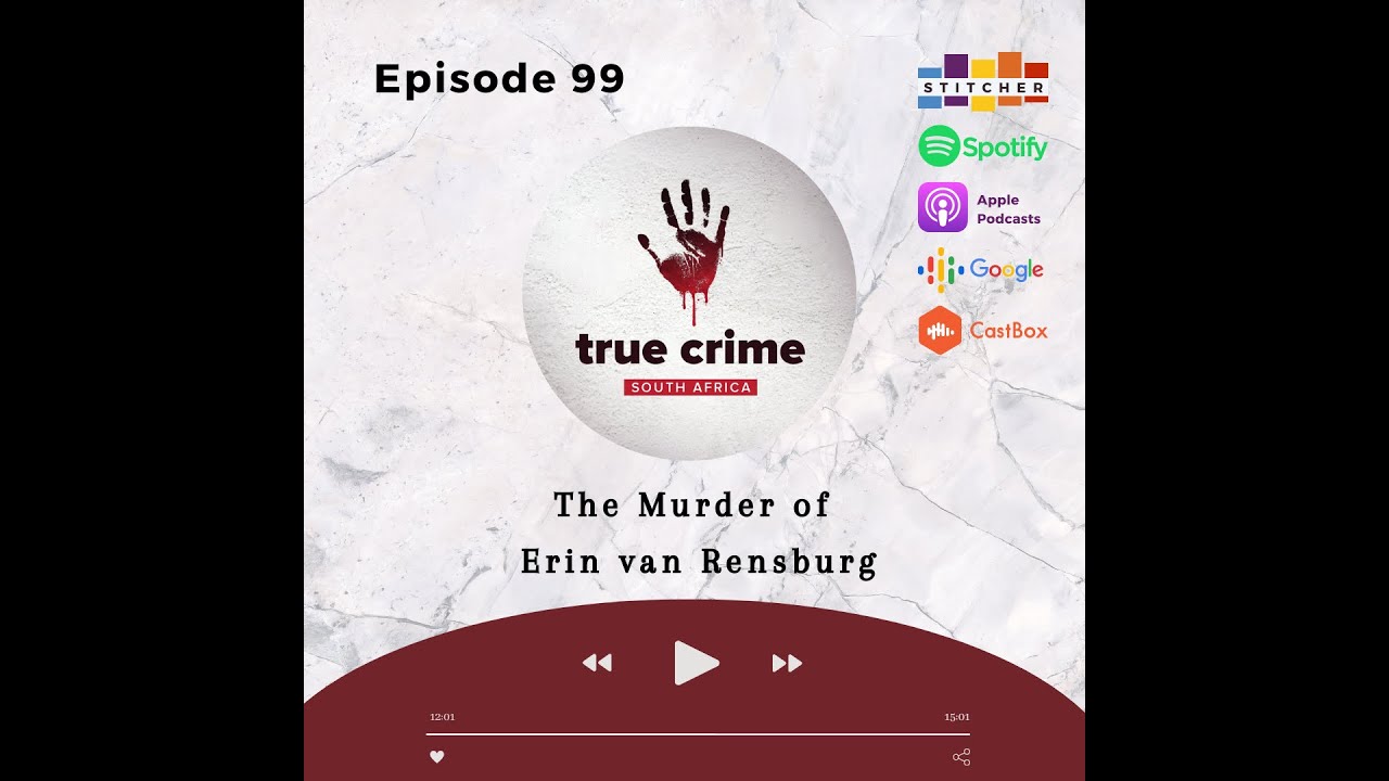 Episode 99 The Murder of Erin van Rensburg
