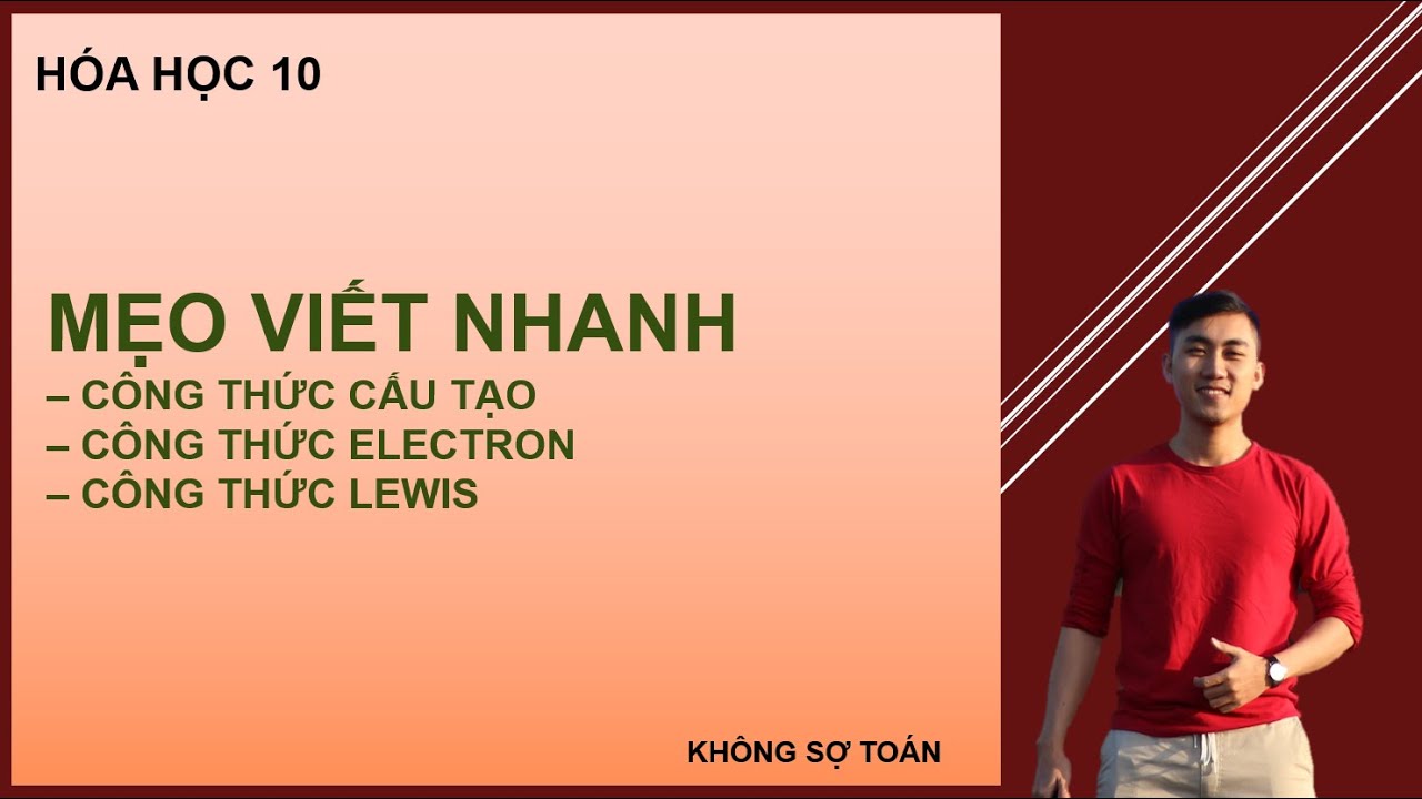 HÓA 10: Mẹo viết nhanh công thức LEWIS, công thức CẤU TẠO, công thức ELECTRON.