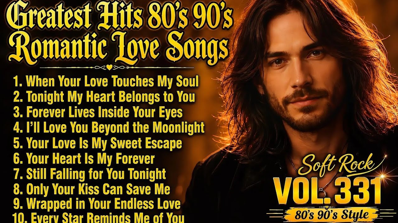 Greatest Hits Romantic Love Songs 💖 Love Songs 80's 90's - Soft Rock Ballads - Playlist Vol. 331