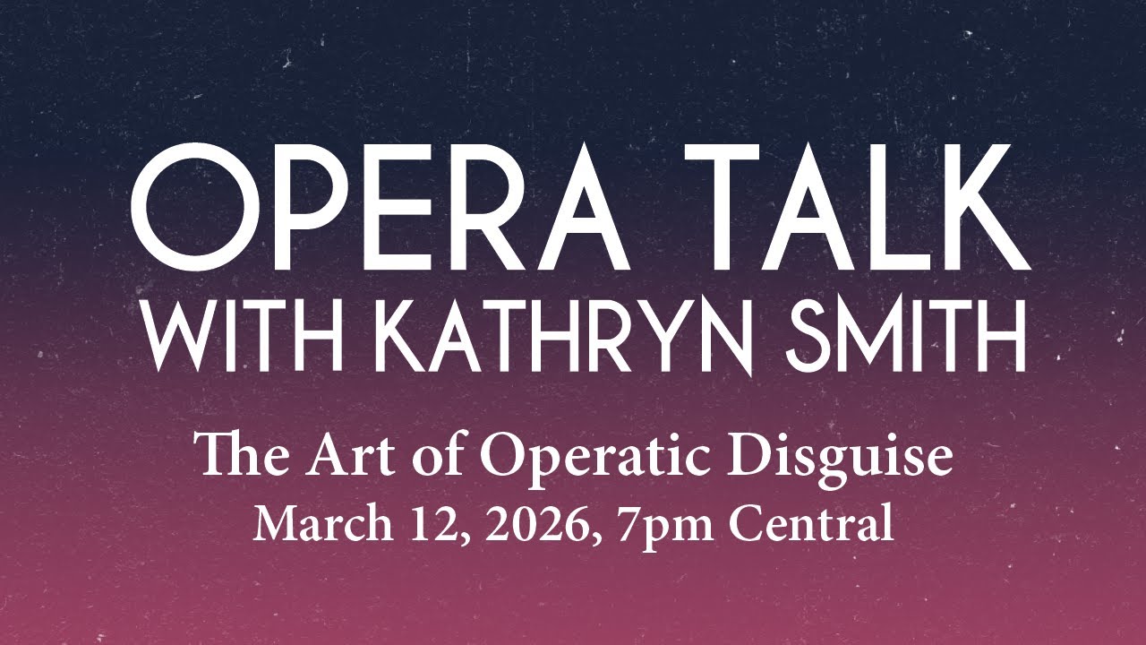 Opera Talk - The Art of Operatic Disguise