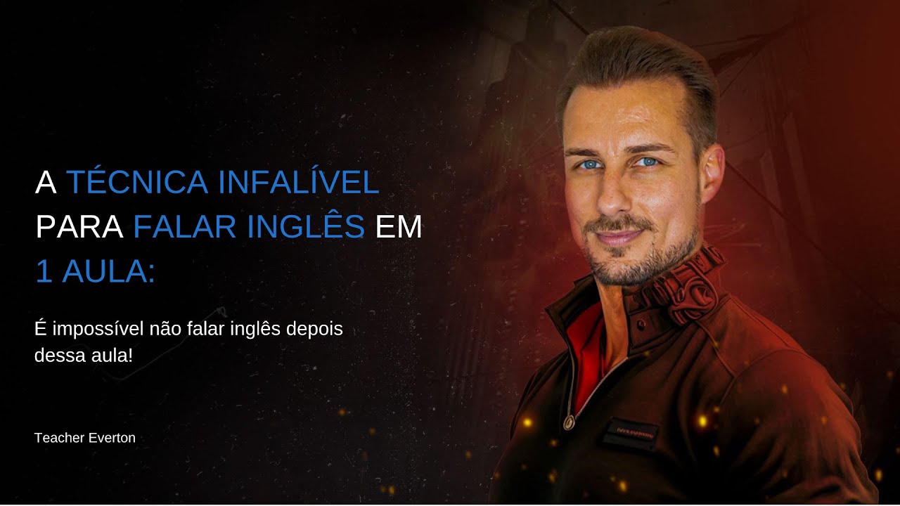A Técnica infalível pra falar inglês em 1 aula - É impossível não conseguir depois dessa aula!