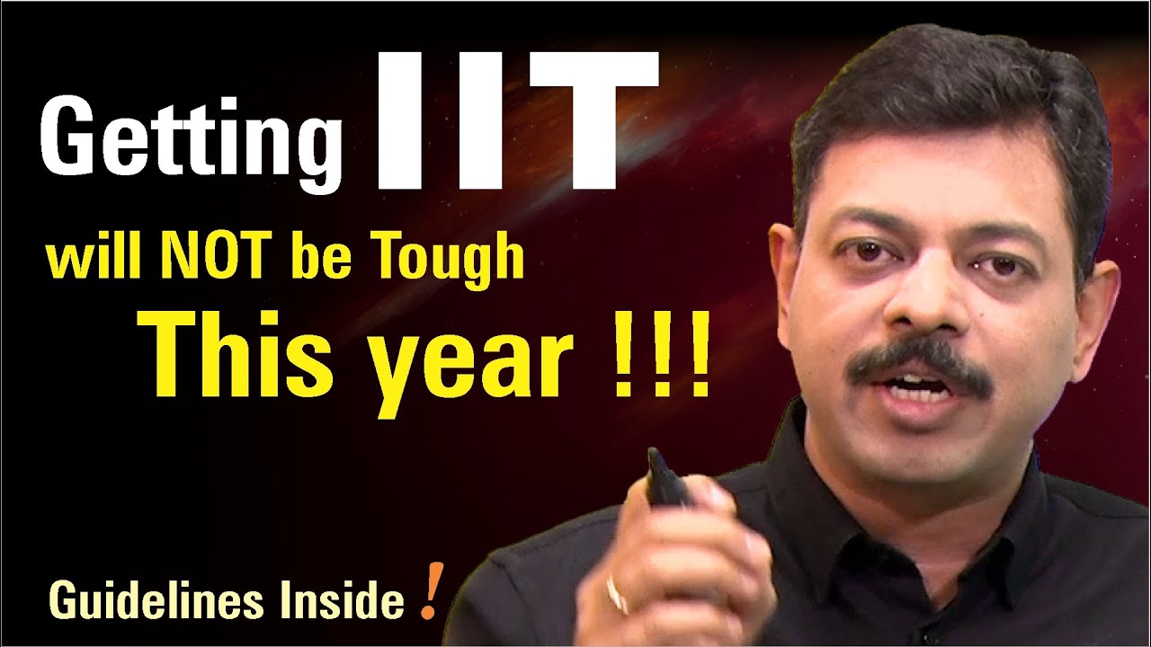 Getting IIT through JEE Advanced 2021 will not be Tough !!! Study Plan & Strategy