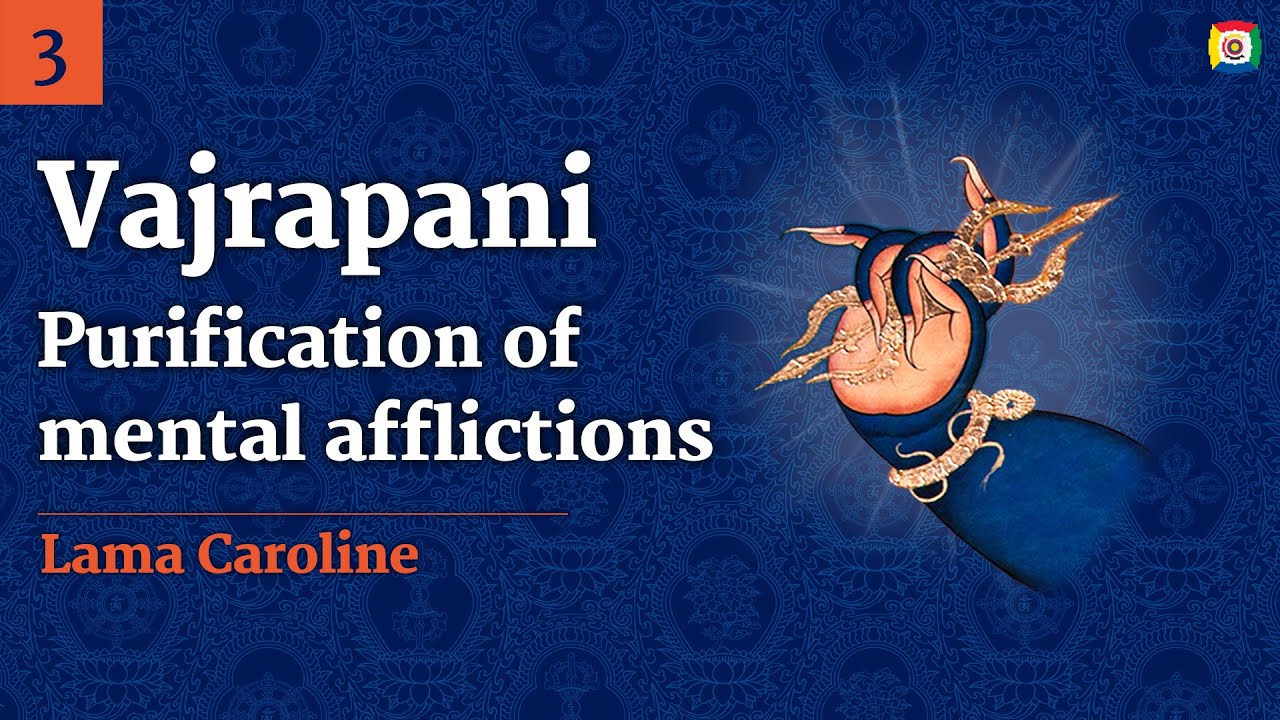 3/4 - Vajrapani: Purification of mental afflictions with Lama Caroline