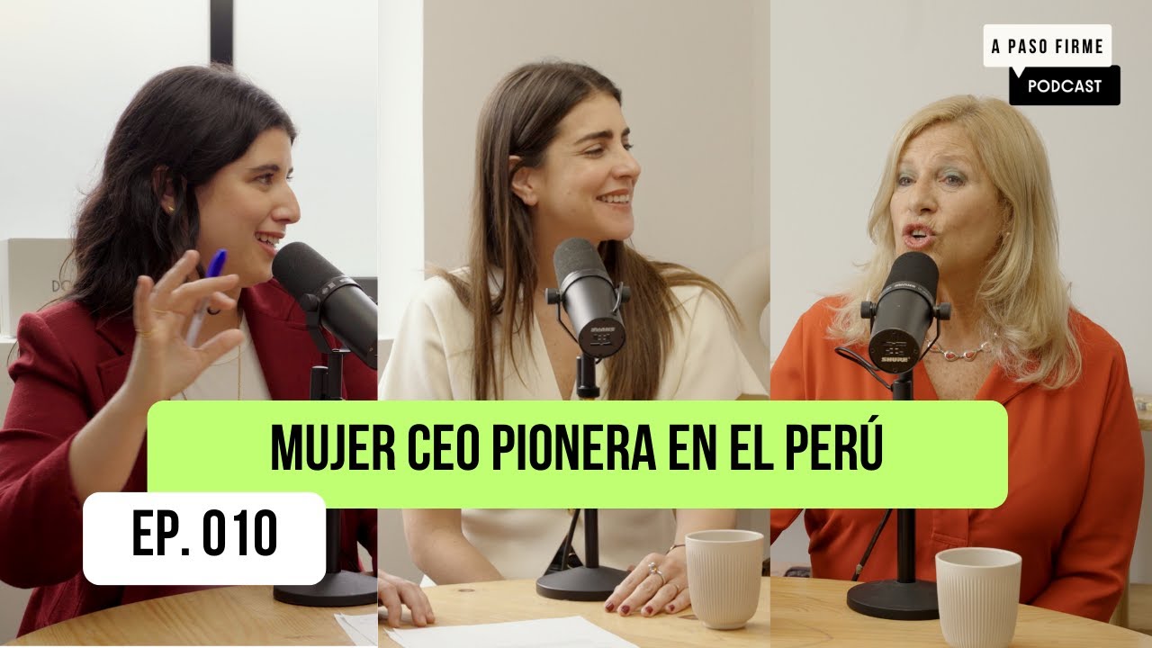 010. Mujer CEO pionera en el Perú | Susana Elespurú, Camila PL, Anaís Freitas