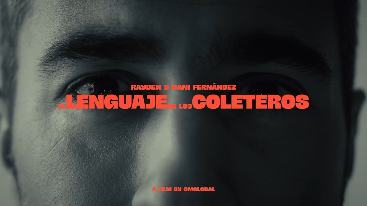 Rayden, Dani Fern&aacute;ndez - El lenguaje de los coleteros (Videoclip Oficial)