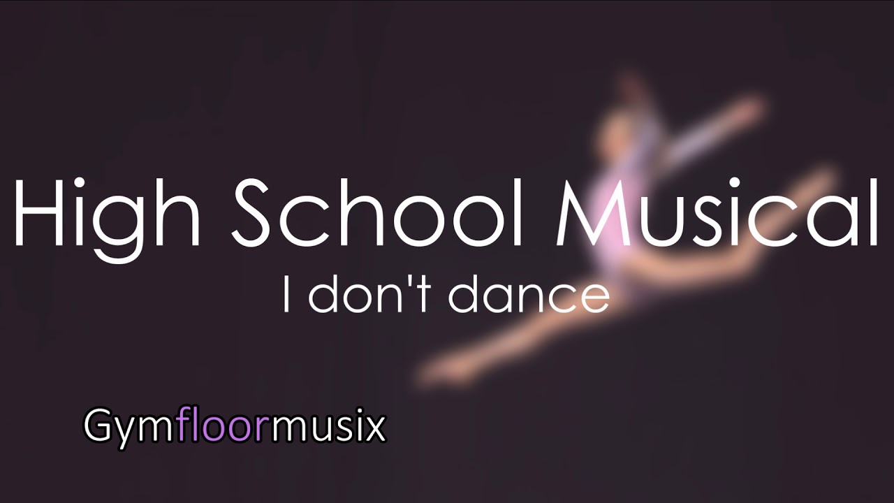 ''I don't dance '' from High School Musical - Gymnastic floor music
