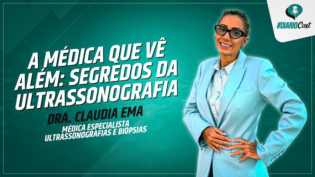 Diariocast #35 - A Médica que Vê Além: Segredos da Ultrassonografia com Dra. Claúdia Ema