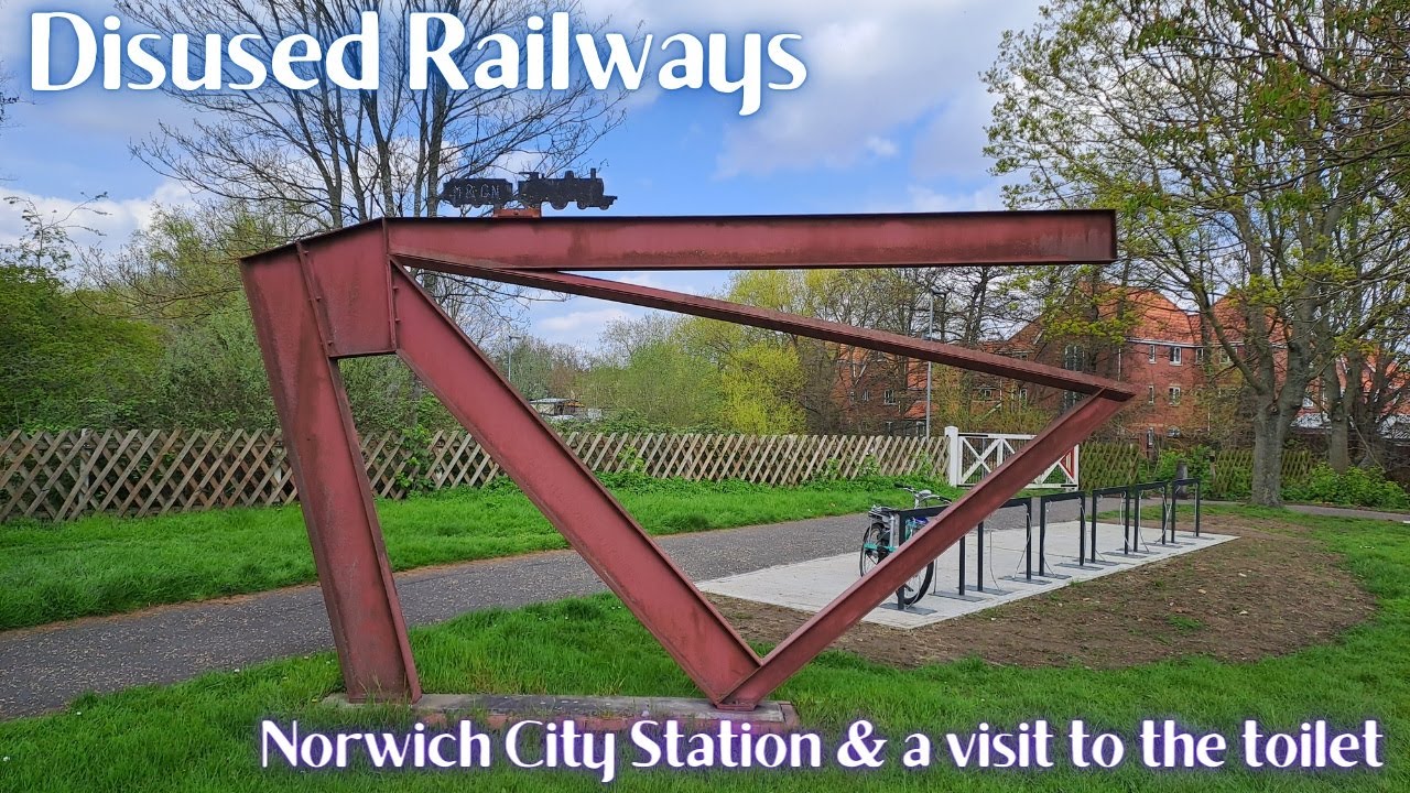 Disused Railways - Norwich City Station & a visit to the toilet