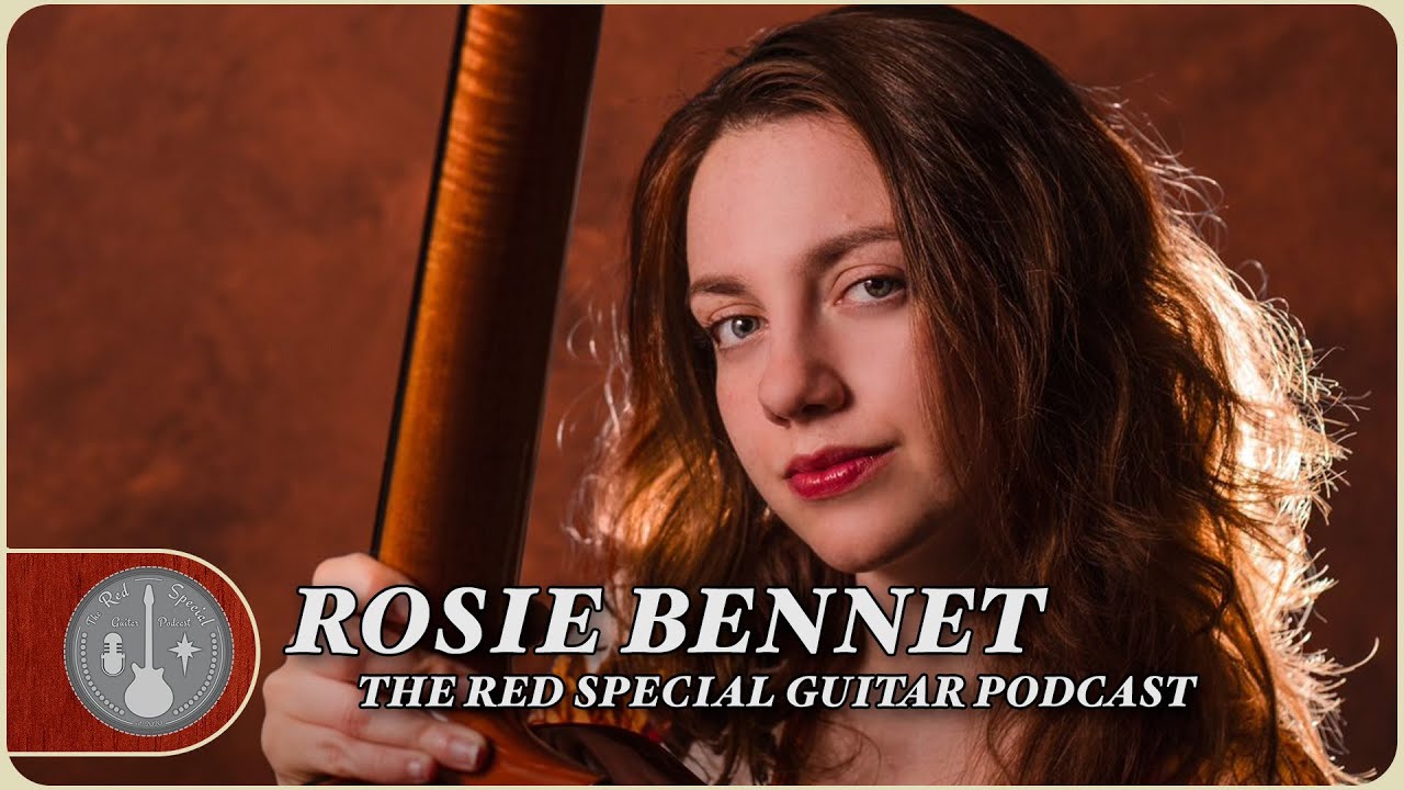 Rosie Bennet - The  Red Special Guitar Podcast Episode 29