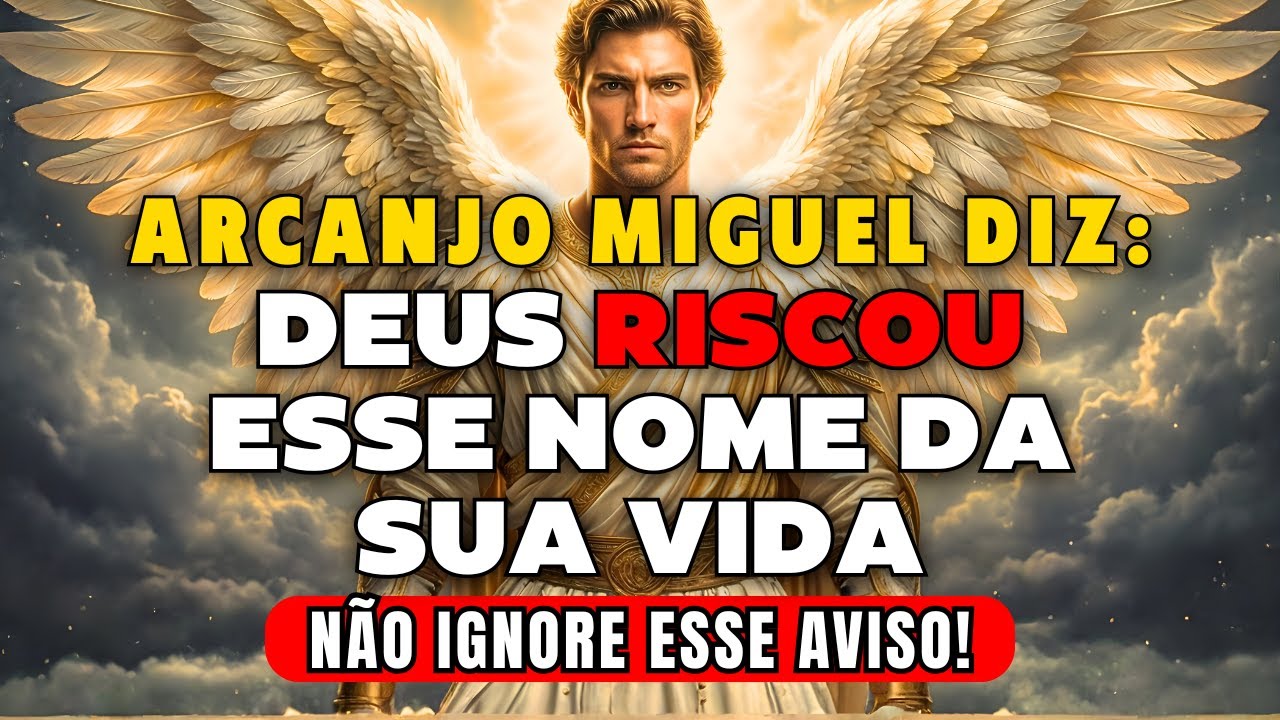 Arcanjo Miguel Revela: O Nome que Deus Riscou da Sua Vida Hoje