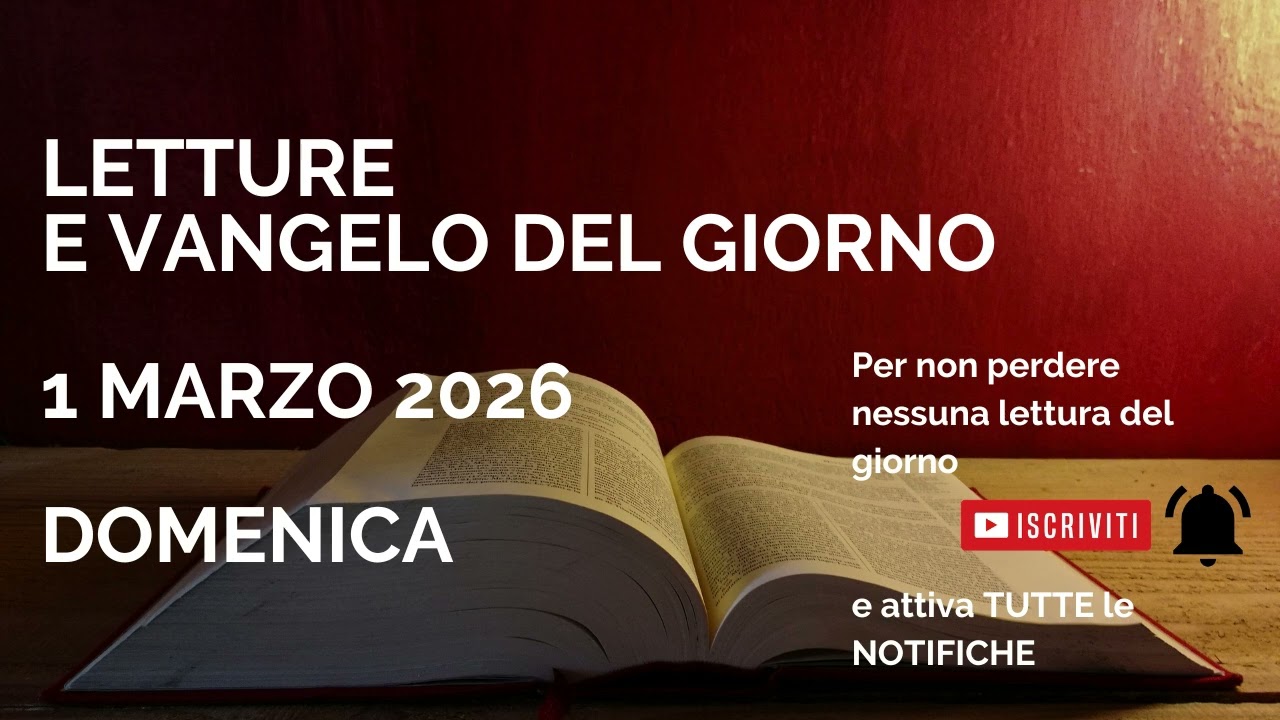 Letture e Vangelo del giorno - Domenica 1 Marzo 2026 Audio letture della Parola Vangelo