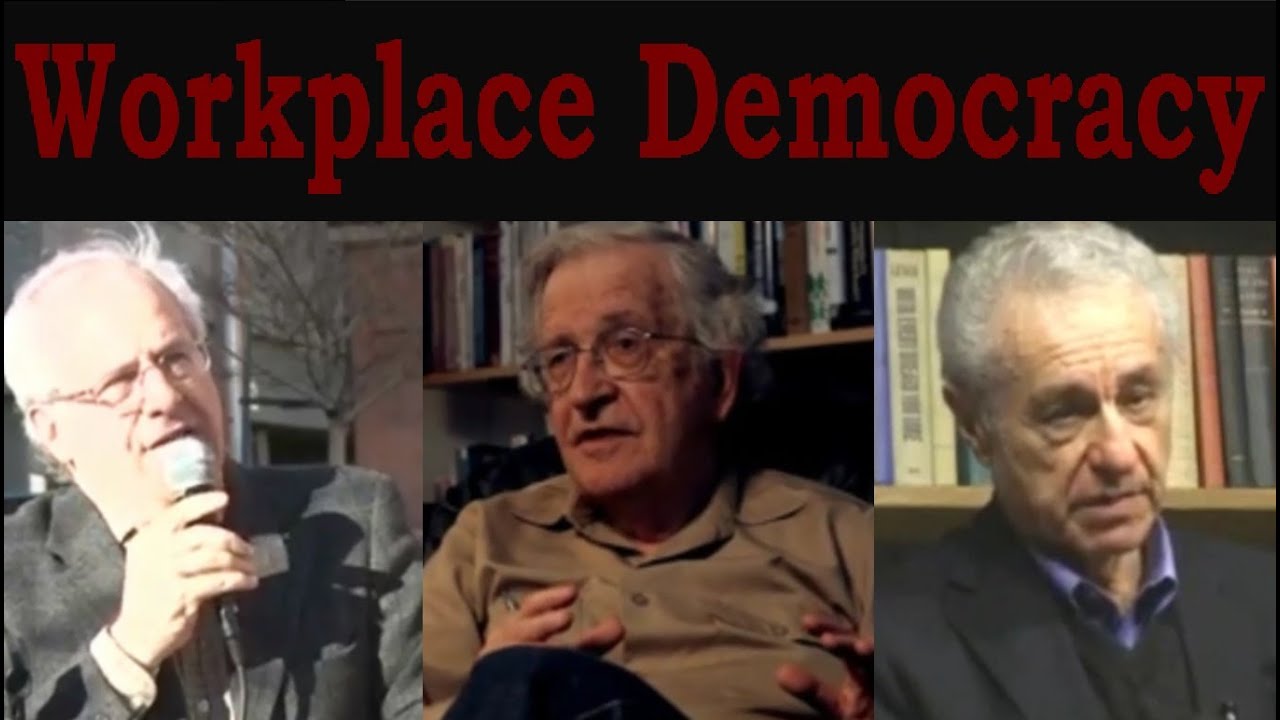 Workplace Democracy (with Wolff, Chomsky & Alperovitz)