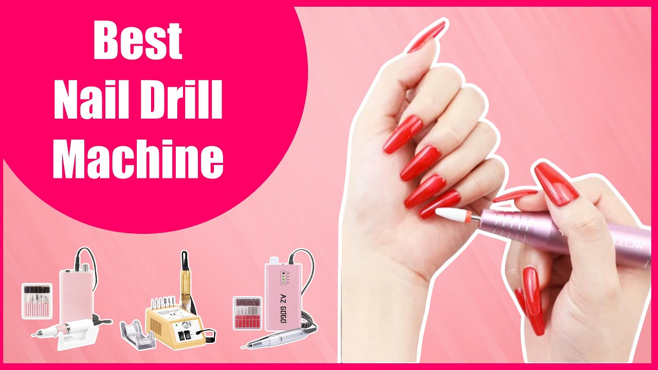 5 Best Professional Nail Drill Machines - Nail Drill Machine For Home, Salon & Parlour