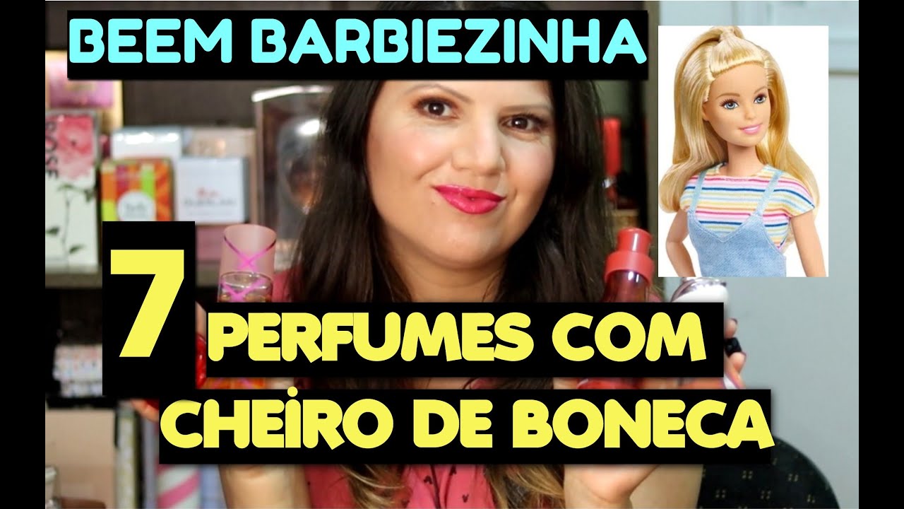 7 PERFUMES COM CHEIRO DE BONECA BEM BARBIEZINHA