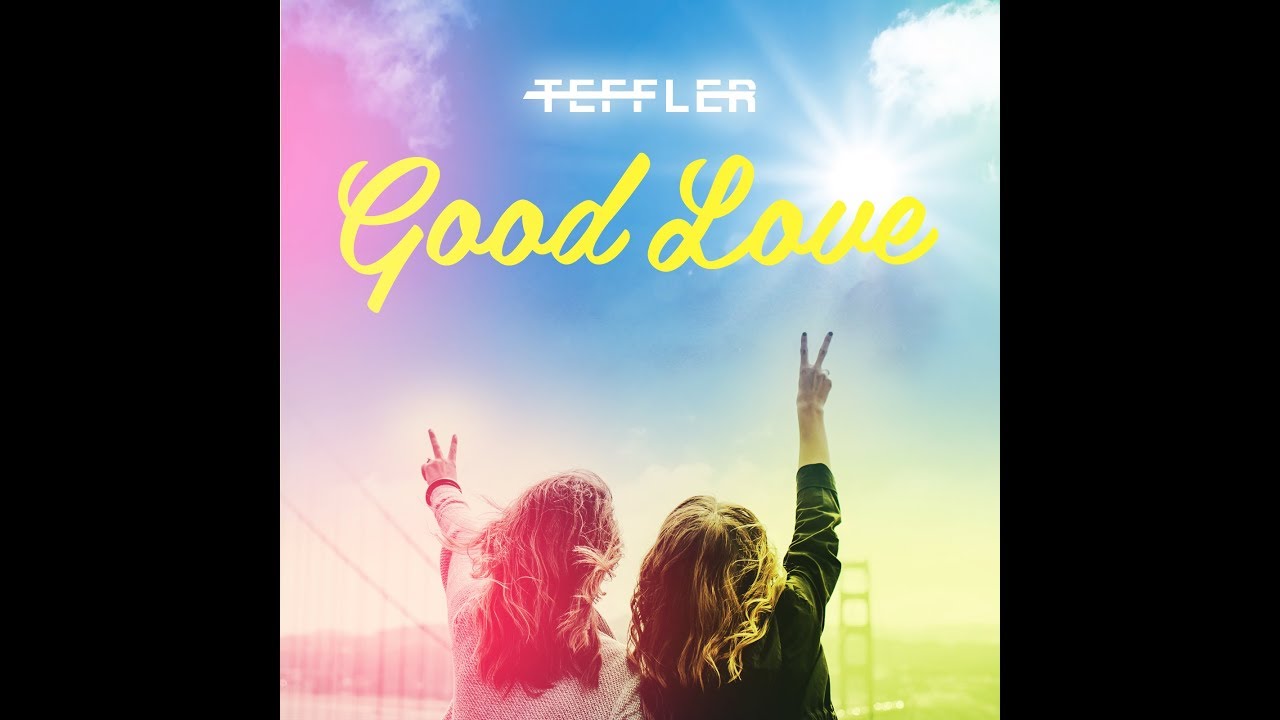 TEFFLER - Good Love (Official Lyric Video)