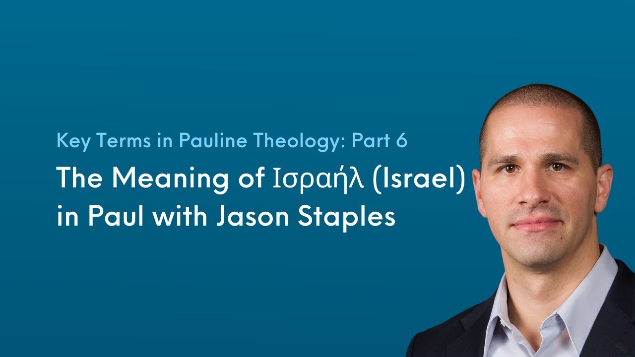 The Meaning of Ισραήλ (Israel) in Paul with Jason Staples (Key Terms in Pauline Theology: Part 6)