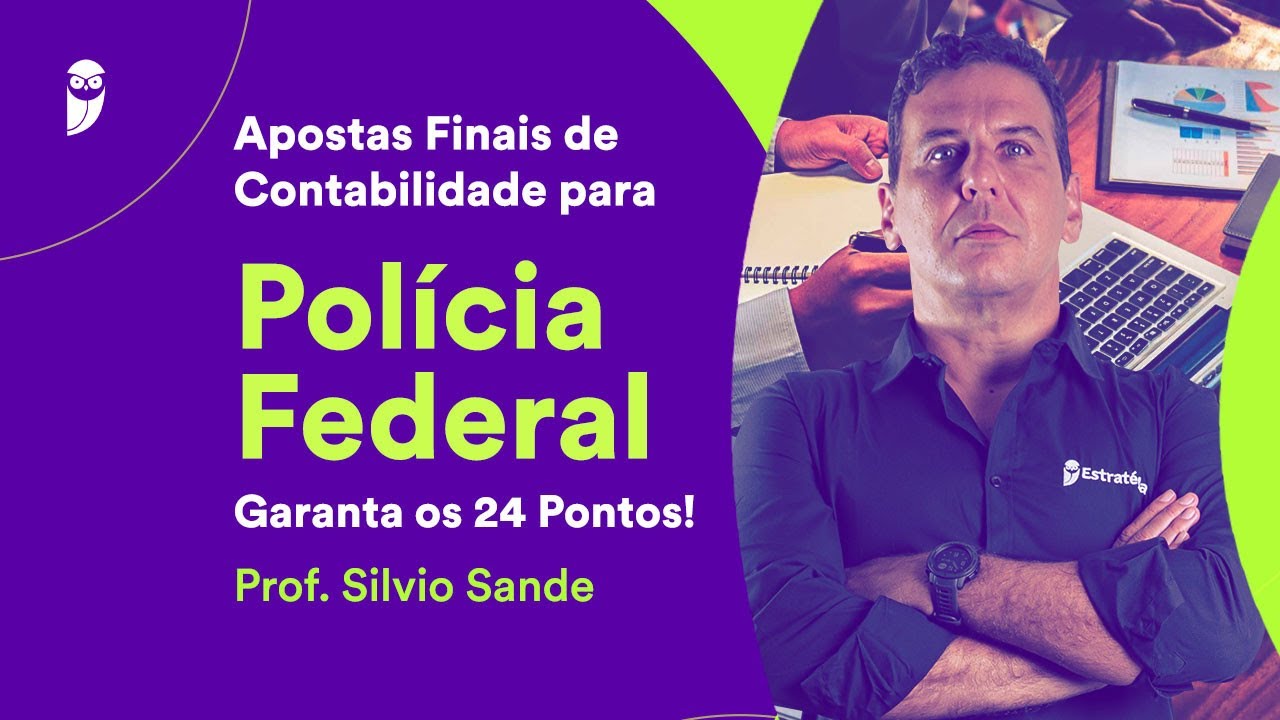 Apostas Finais de Contabilidade para PF - Garanta os 24 Pontos! - Prof. Silvio Sande