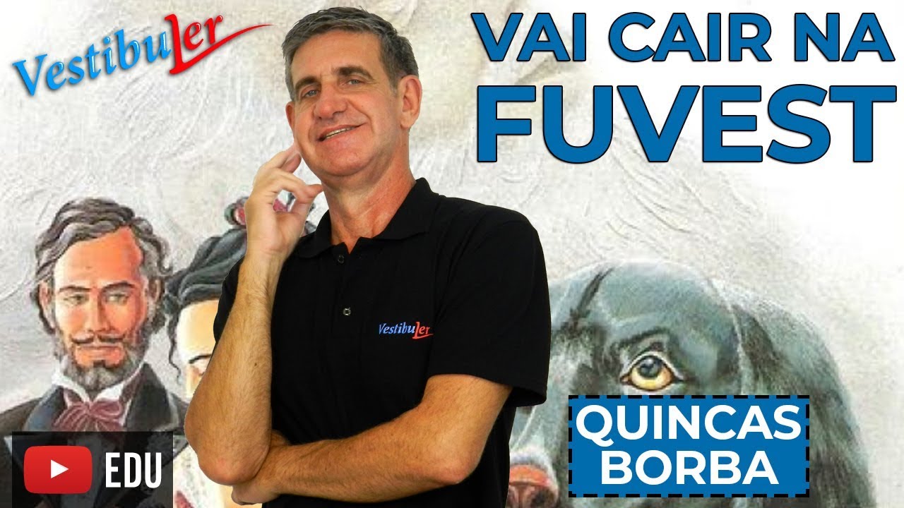 Vai cair na Fuvest - Quincas Borba   Humanitismo