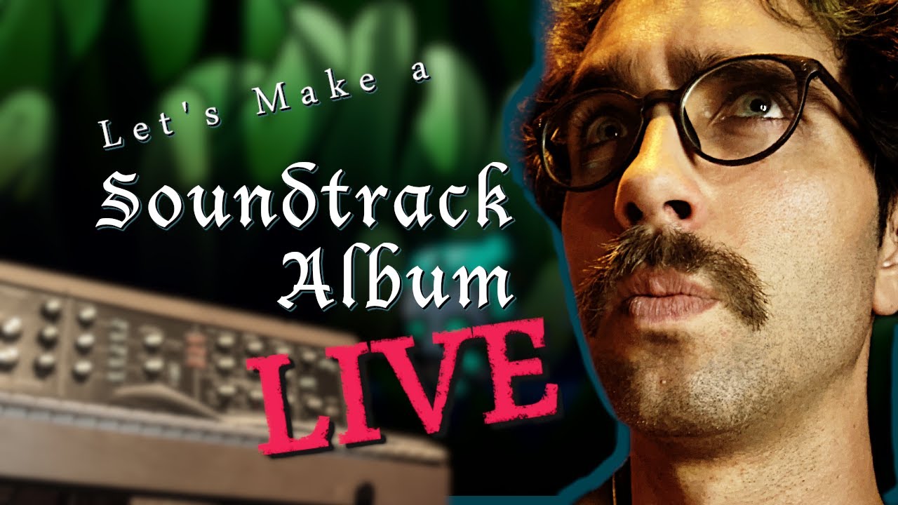 Let's Make A Soundtrack Album LIVE! (Making Full Tracks from Music Cues)