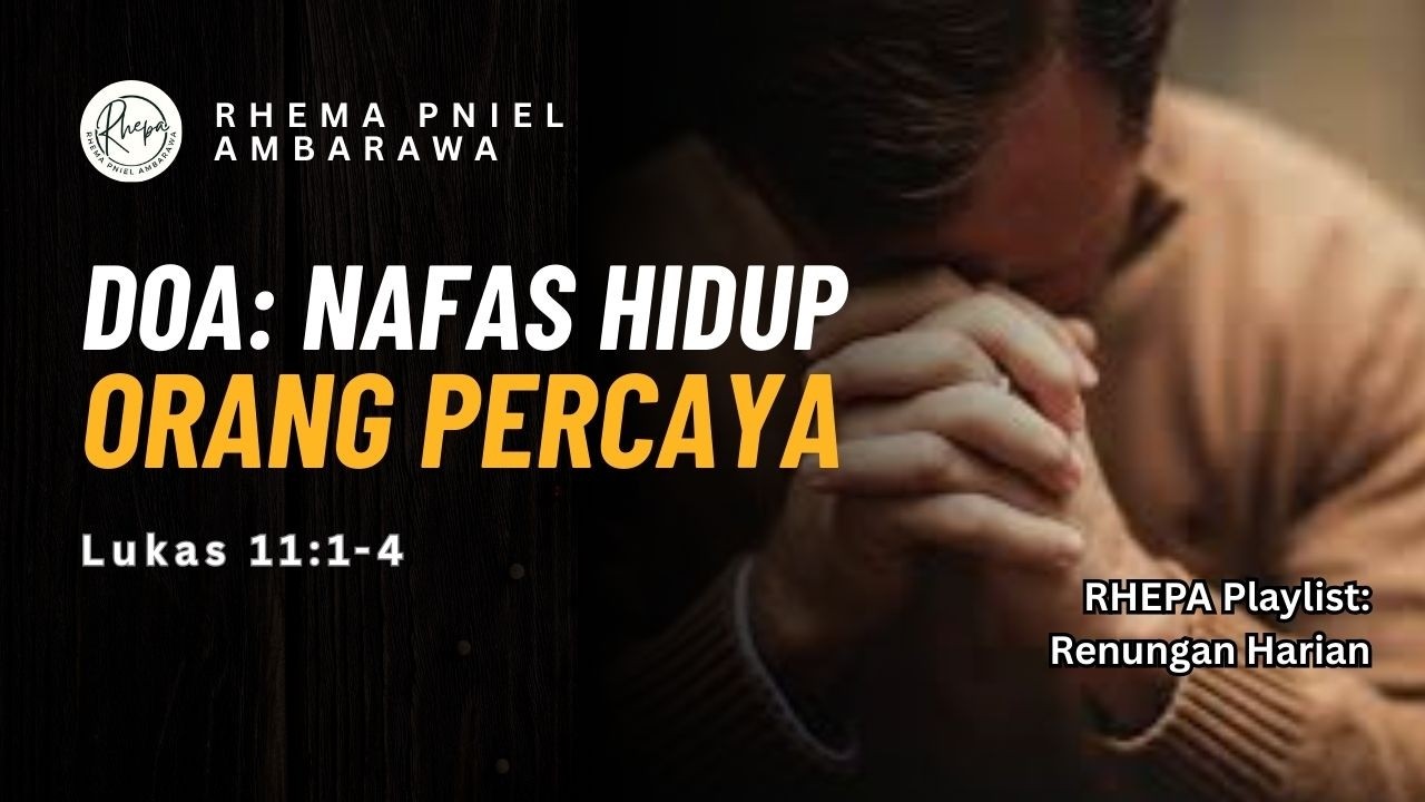 Doa Sebagai Napas Hidup Orang Percaya | Lukas 11:1–4