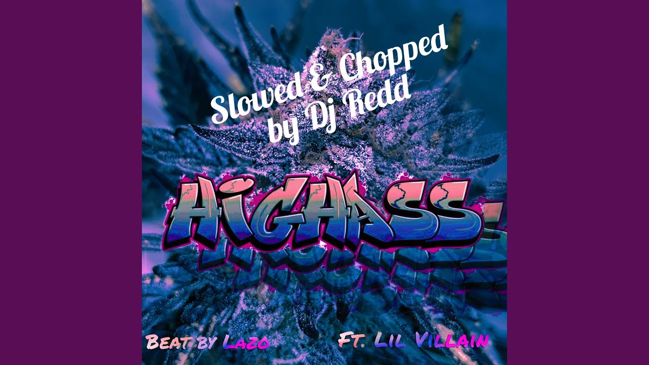 HighAss (slowed and Chopped)