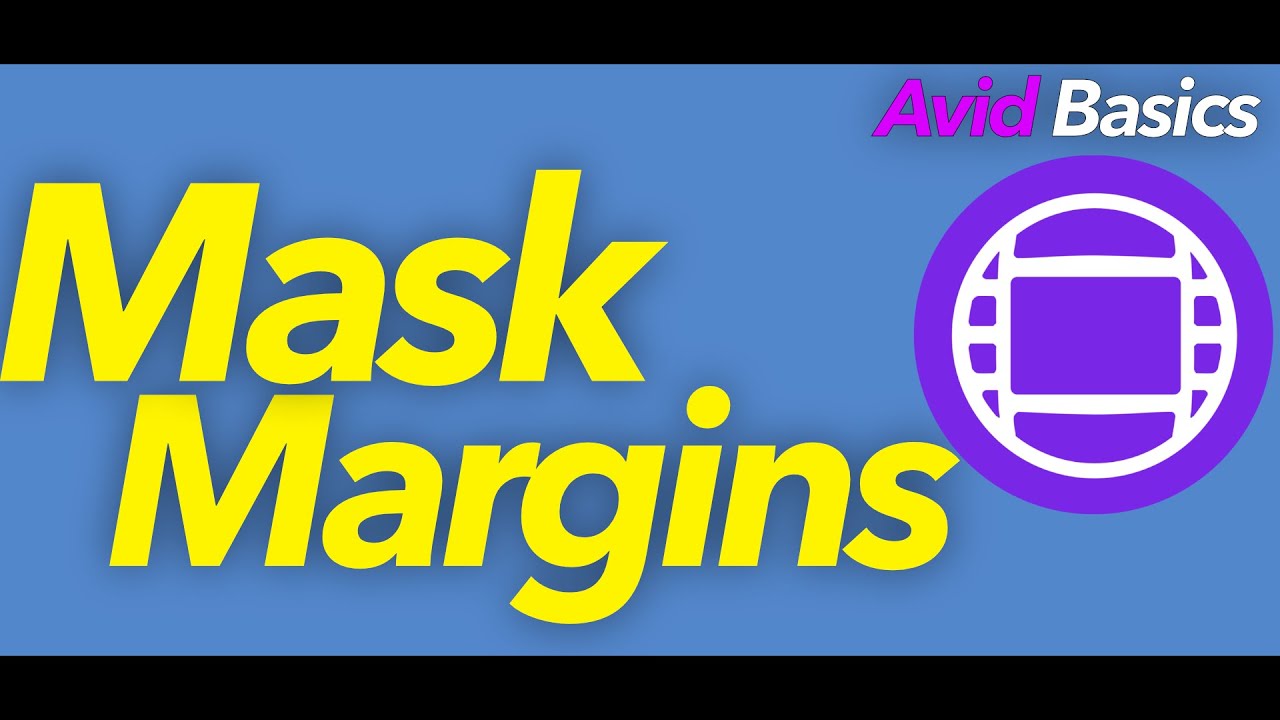 Avid Basics - Mask Margins