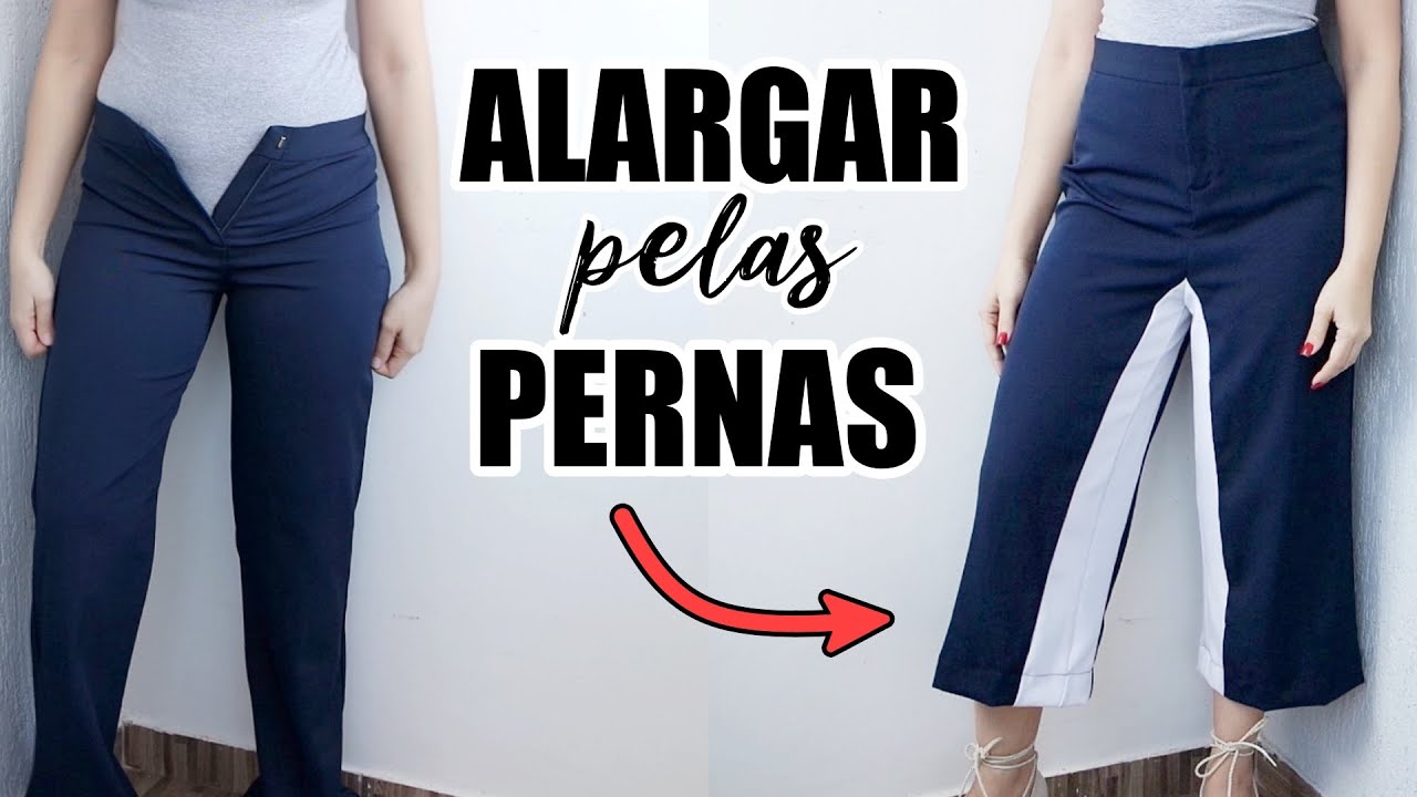 COMO ALARGAR CALÇA APERTADA NAS PERNAS E AUMENTAR O CÓS
