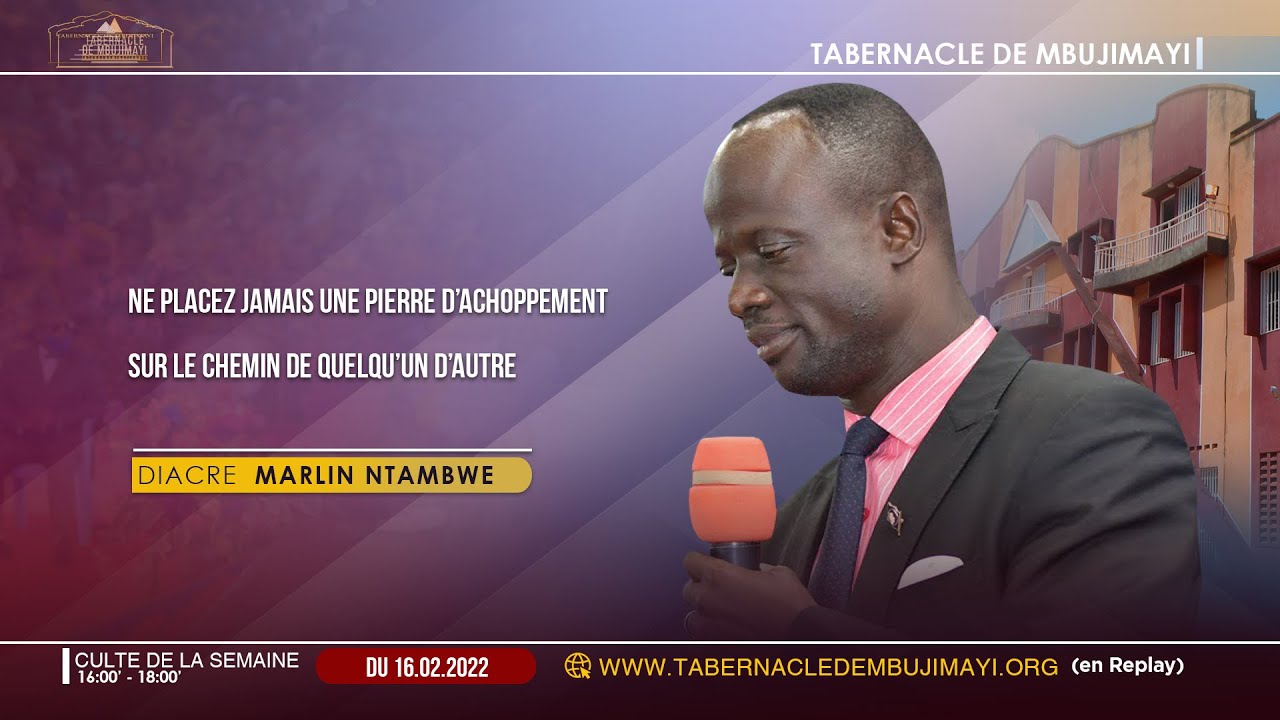 Ne placez pas une pierre d'achoppement sur le chemin de quelqu'un d'autre/ D. M. NTAMBWE/Mer. 16/02.