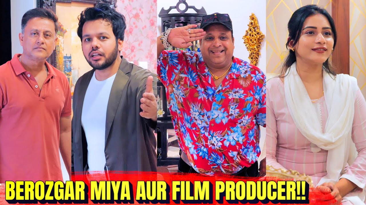 BEROZGAAR MIYA AUR FILM PRODUCER!!