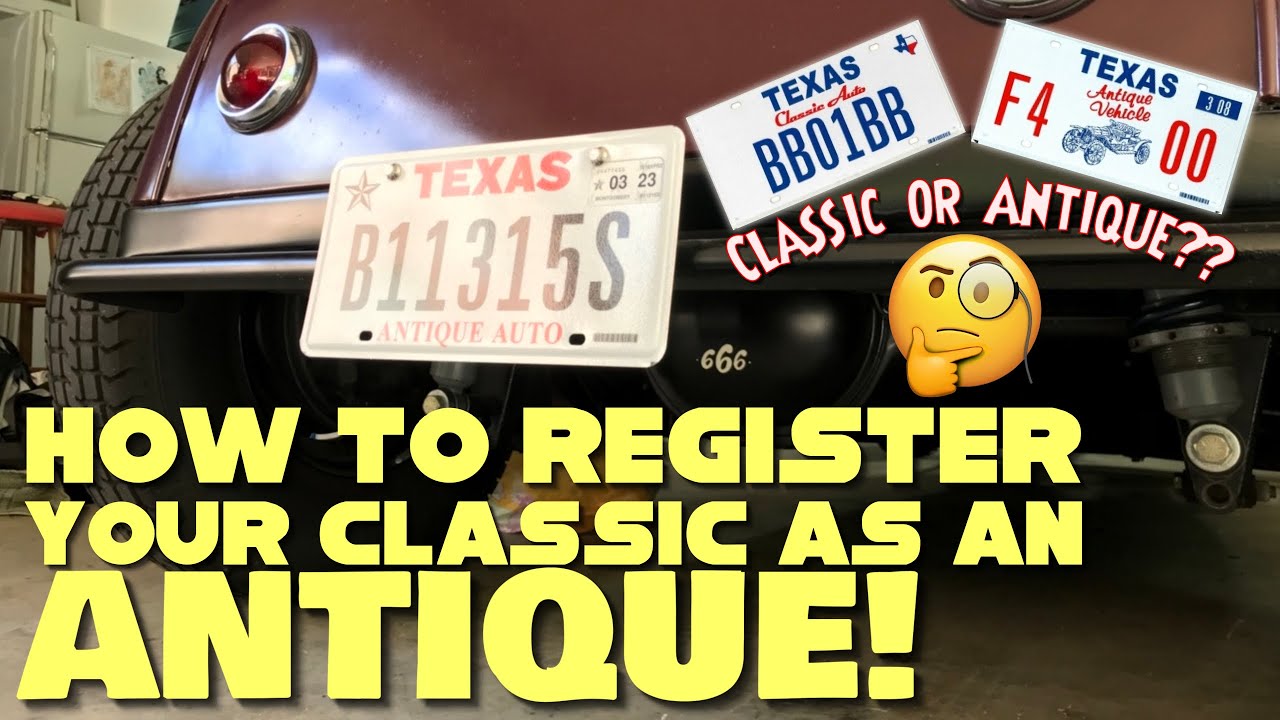 HOW TO REGISTER YOUR CLASSIC VEHICLE AS AN ANTIQUE