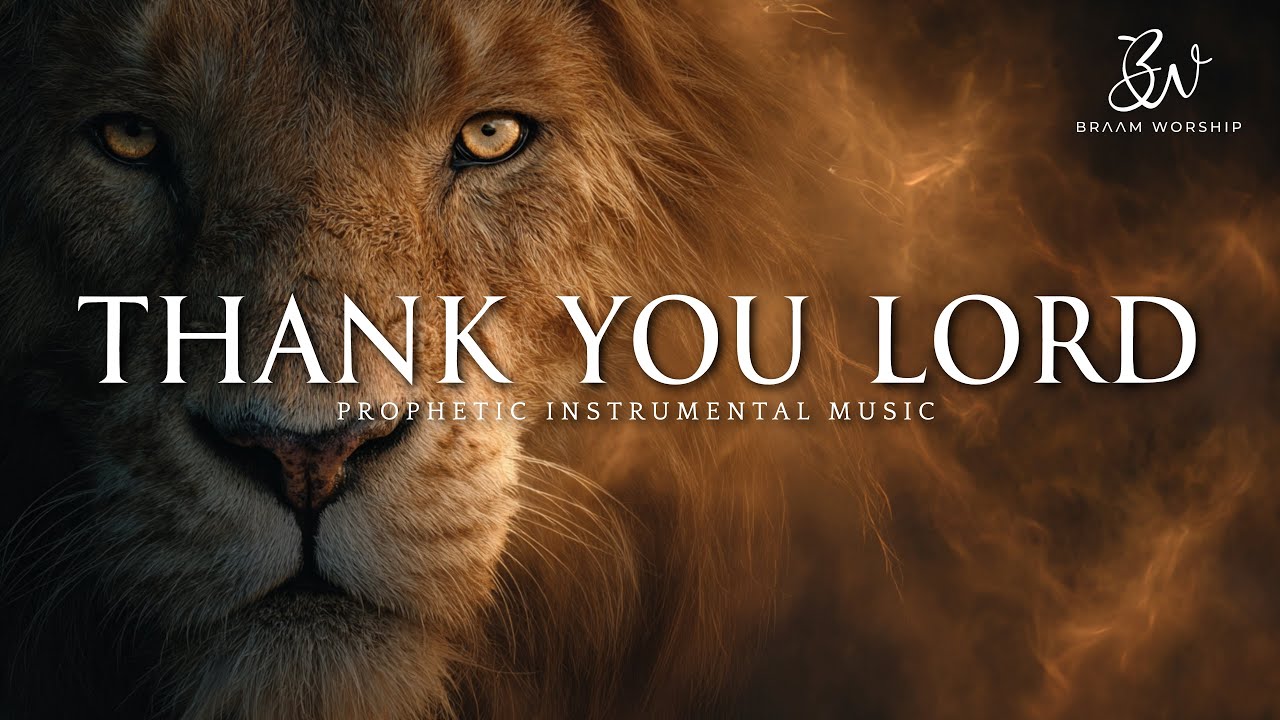 Thank You Lord: Deep Prophetic Instrumental Worship for Divine Encounters