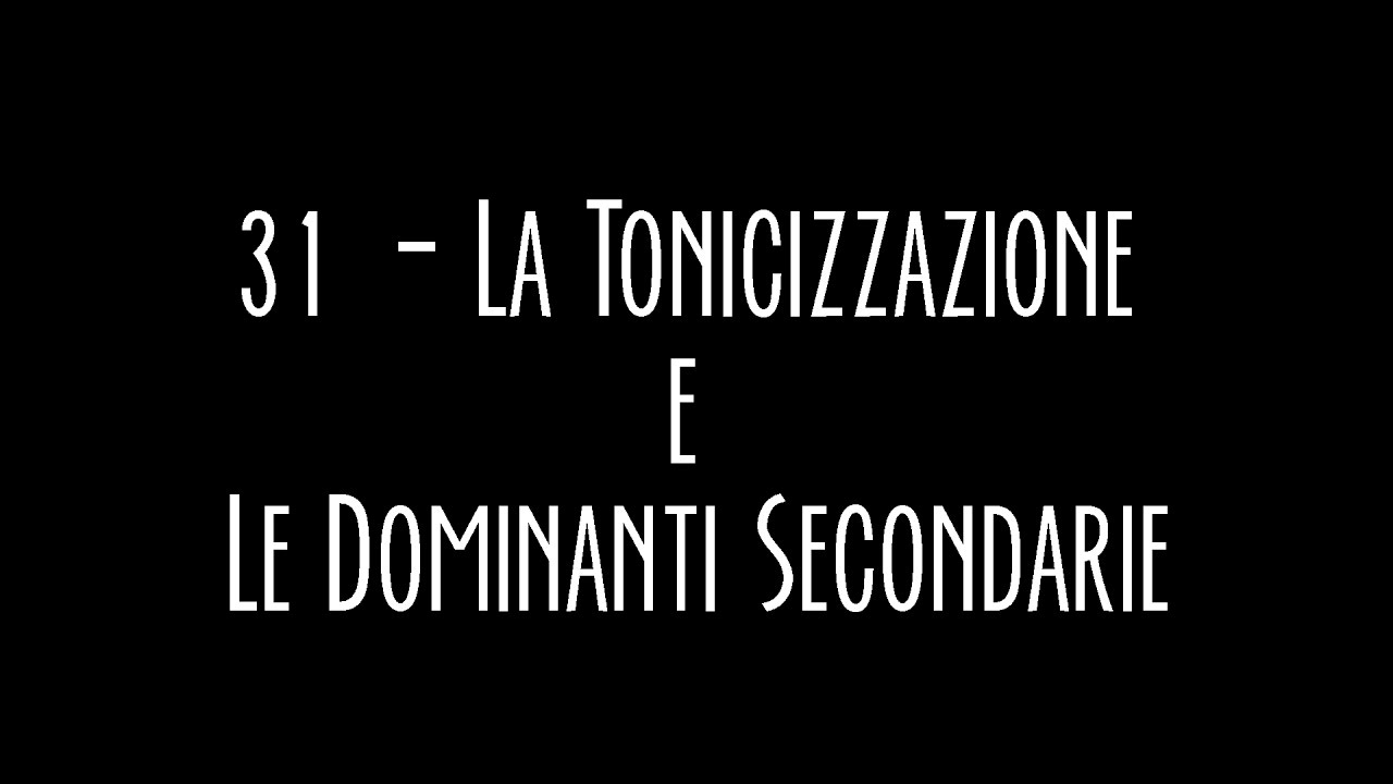 CTM - 31 - La Tonicizzazione E Le Dominanti Secondarie