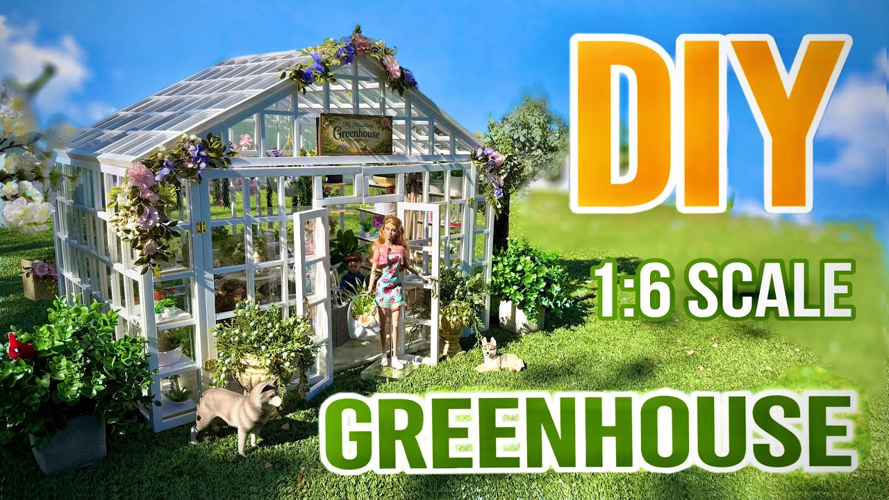 DIY: 1:6 Scale Greenhouse for Dolls