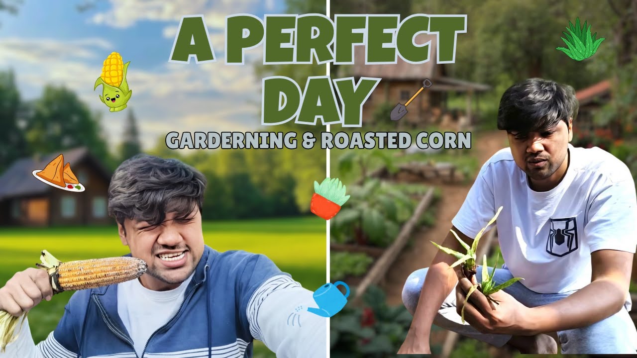 Ek Perfect Din - Garden aur Bhutta 🌽🌱