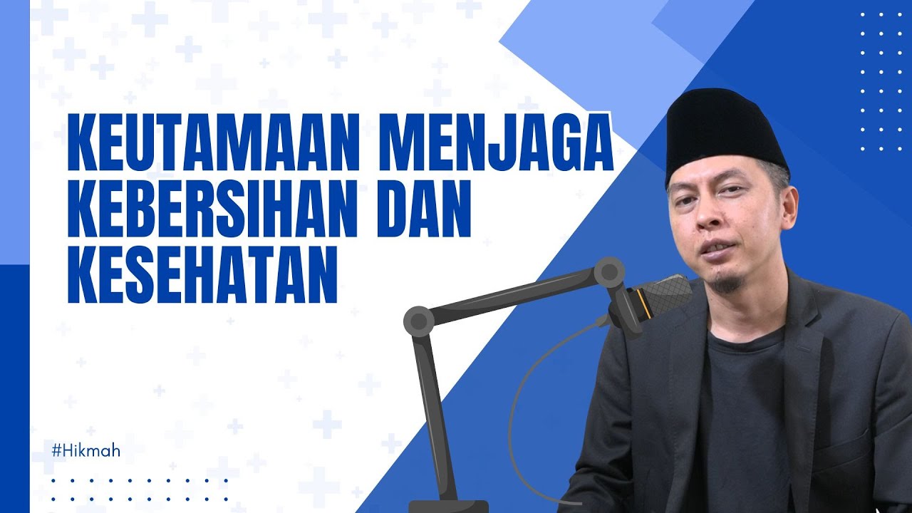 Hikmah : Keutamaan menjaga kebersihan dan kesehatan || Abikenji