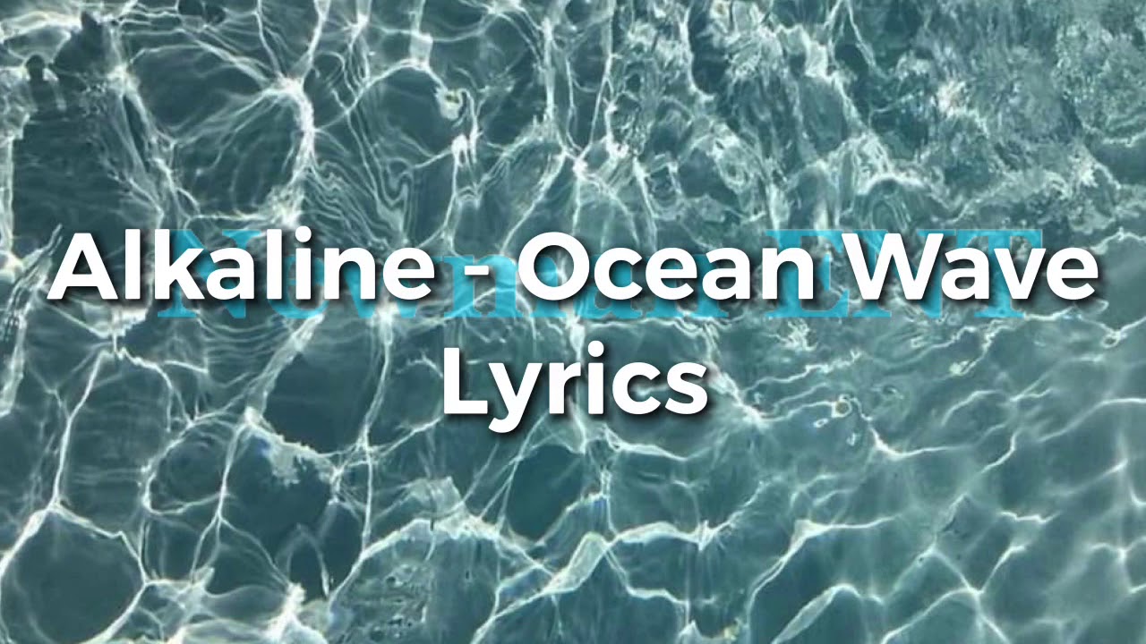 Alkaline- Ocean Wave lyrics