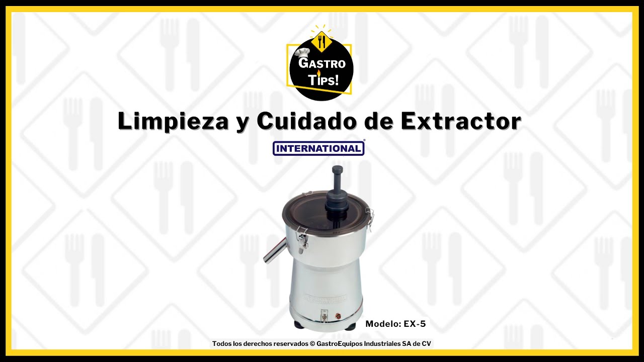 GastroTips, Limpieza y Cuidado de Extractor EX-5 International