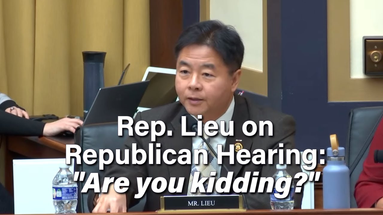 Rep. Ted Lieu at Republican Hearing: "Are You Kidding Me?"