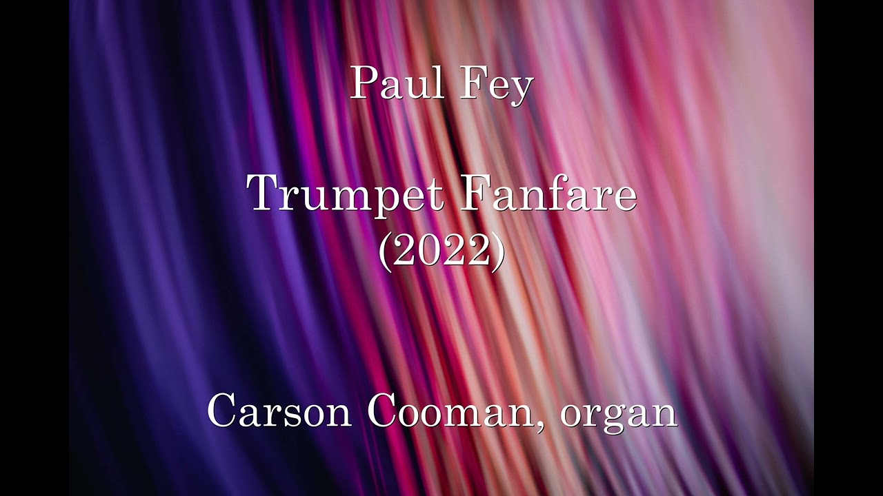 Paul Fey — Trumpet Fanfare (2022) for organ