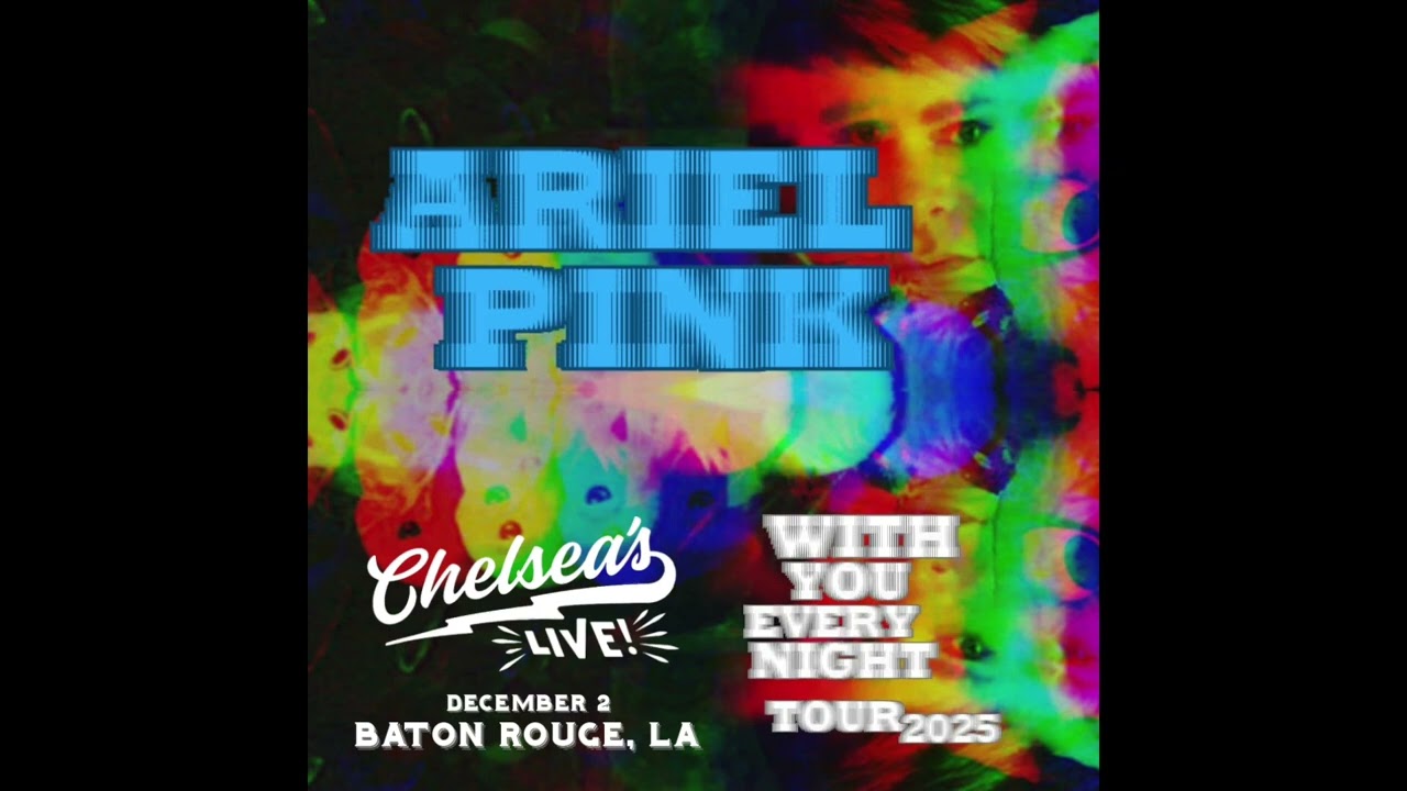 Ariel Pink - Chelsea's Live, Baton Rouge, LA (With You Every Night 2025) 12.2.25 Full Show [AUDIO]