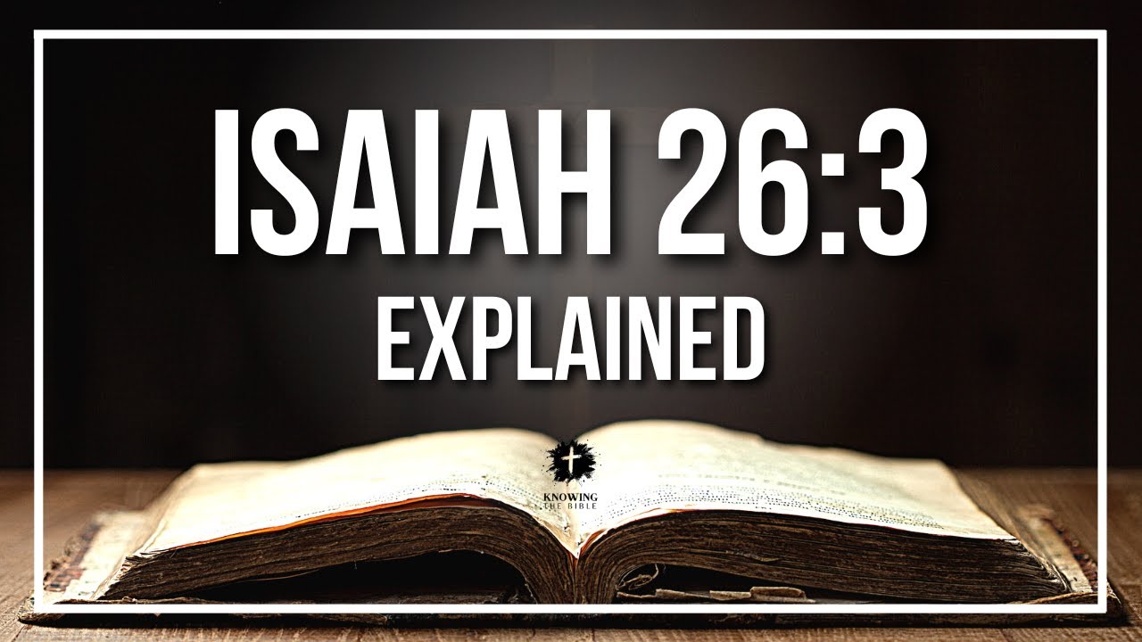 ISAIAH 26:3 Explained - What Does The Bible Verse ISAIAH 26:3 [KJV] REALLY Mean?