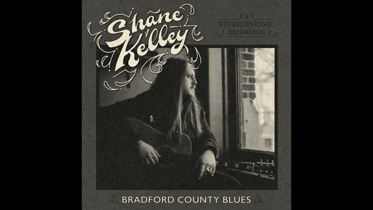 Shane Kelley - Bradford County Blues