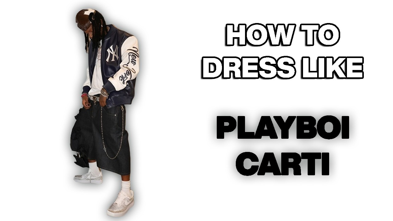 How to Dress Like - PLAYBOI CARTI