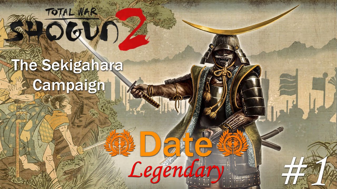 Total War Shogun 2 Date Legendary #1 Bậc Thầy Chiến Trận  |The Sekigahara Campaign