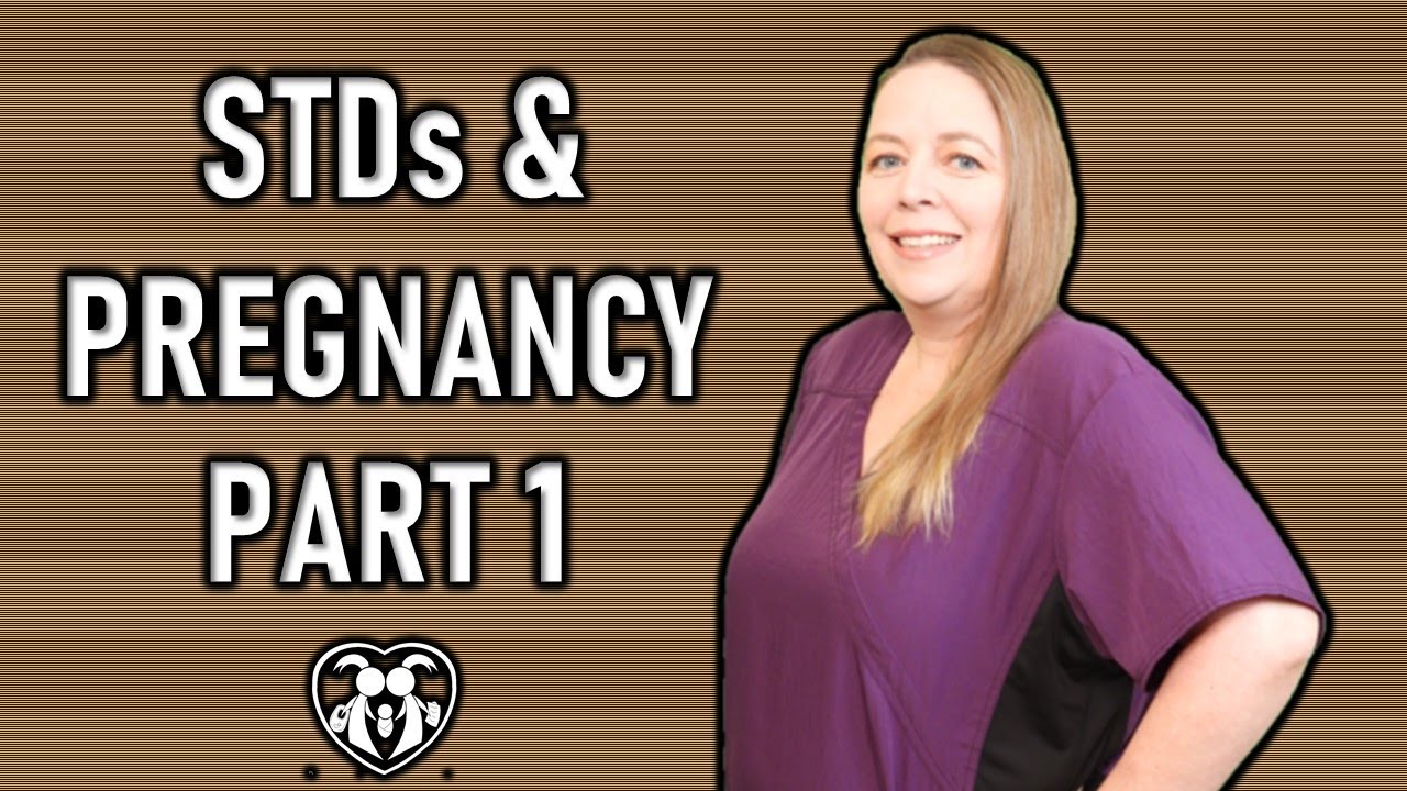 STDs and Pregnancy - Part One - Chlamydia, Gonorrhea, Syphilis, and Trichomoniasis