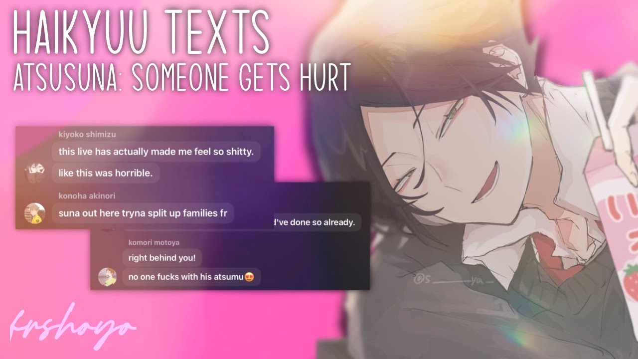 someone get's hurt - atsusuna lyric prank/live: [1/3] | haikyuu texts | frshoyo
