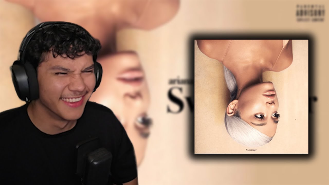 reacting to Sweetener by Ariana Grande
